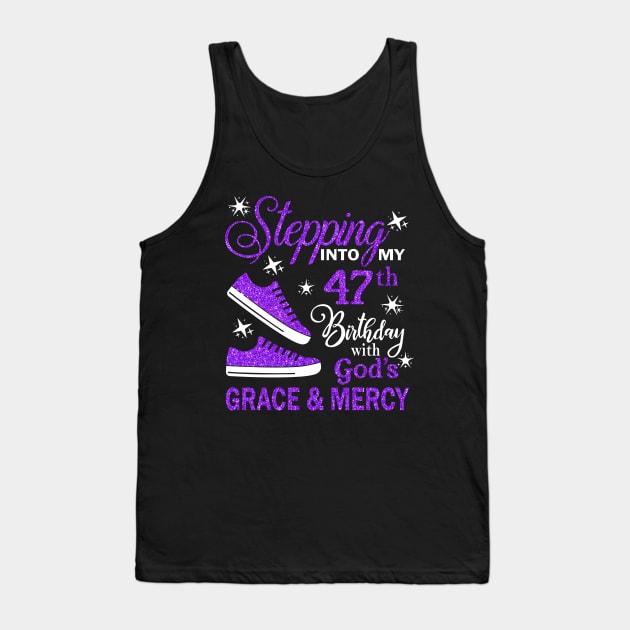 Stepping Into My 47th Birthday With God's Grace & Mercy Bday Tank Top by MaxACarter